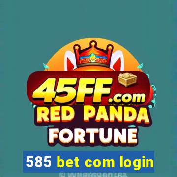 585 bet com login